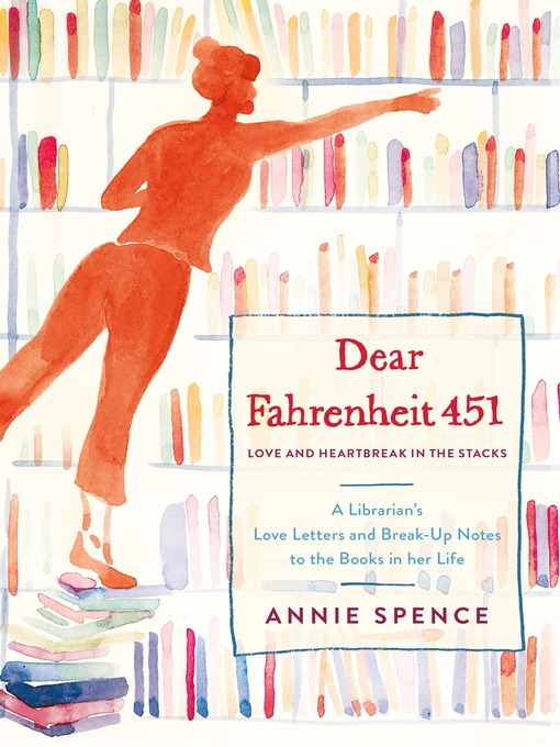 Title details for Dear Fahrenheit 451: Love and Heartbreak in the Stacks by Annie Spence - Wait list